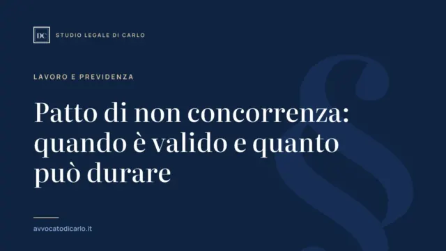 Patto di non concorrenza: quando è valido e quanto può durare