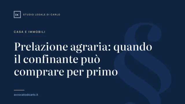 Prelazione agraria: quando il confinante può comprare per primo
