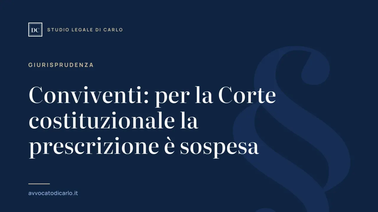 Conviventi: per la Corte costituzionale la prescrizione è sospesa
