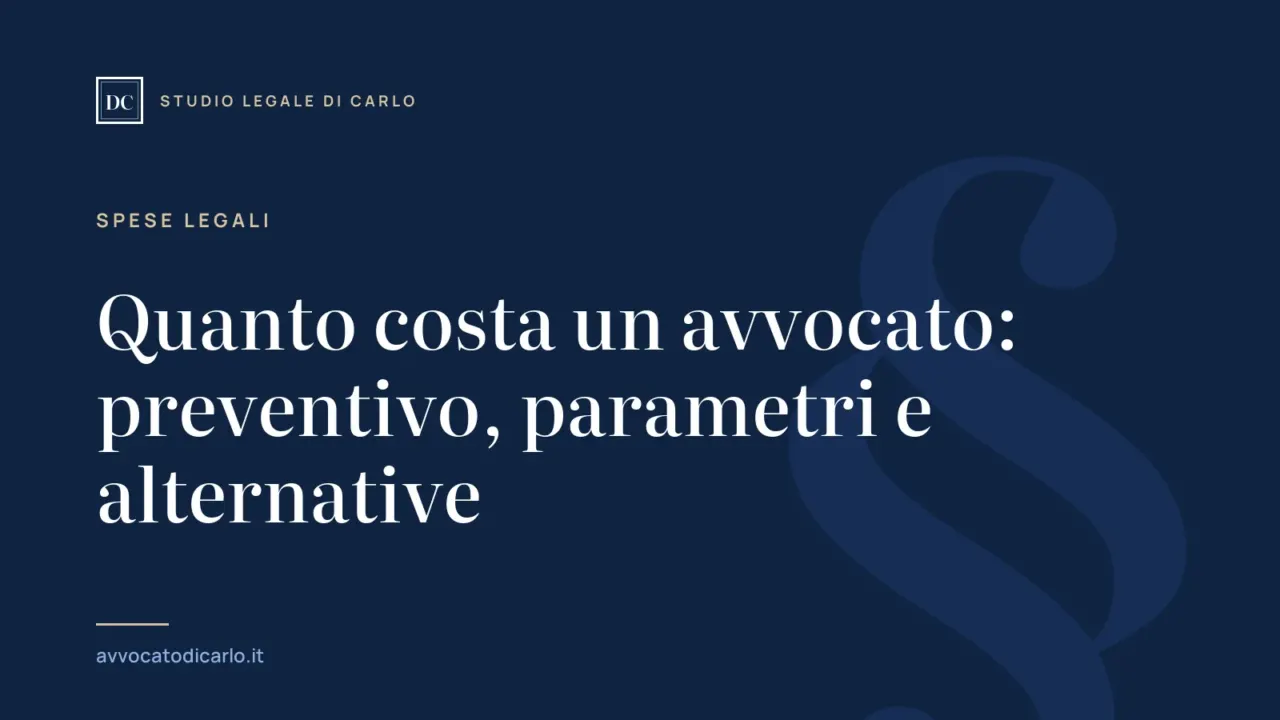 Quanto costa un avvocato: preventivo, parametri e alternative