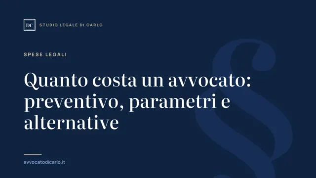 Quanto costa un avvocato: preventivo, parametri e alternative