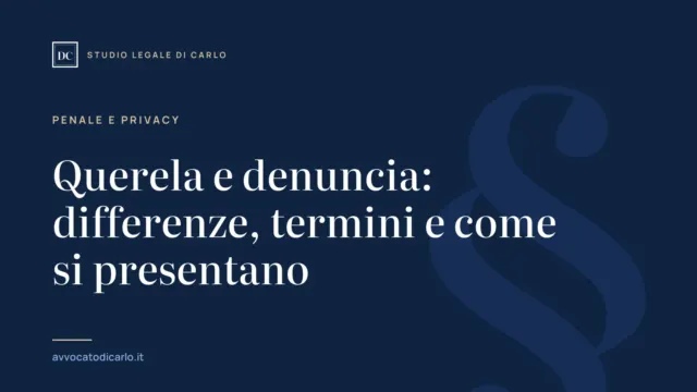 Querela e denuncia: differenze, termini e come si presentano
