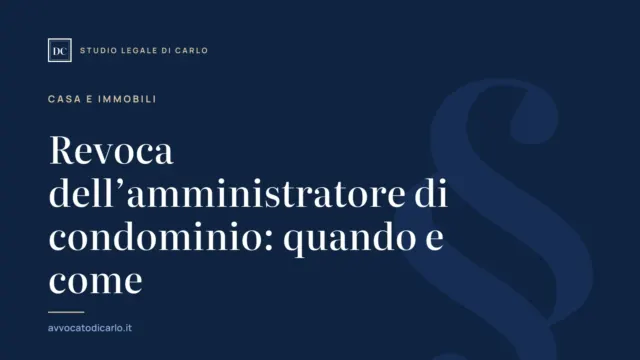 Revoca dell’amministratore di condominio: quando e come