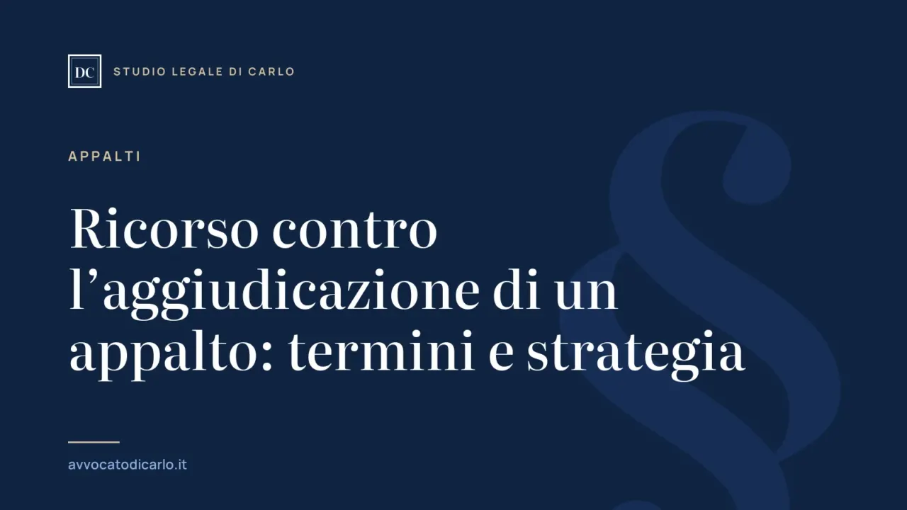 Ricorso contro l’aggiudicazione di un appalto: termini e strategia