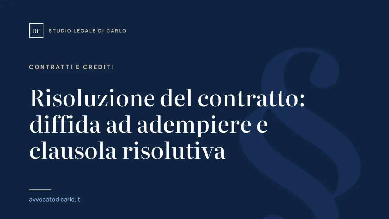 Risoluzione del contratto: diffida ad adempiere e clausola risolutiva