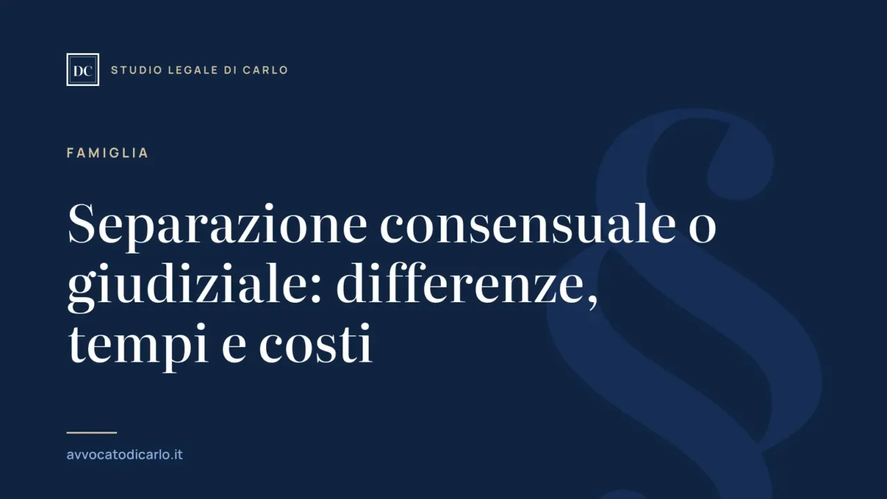 Separazione consensuale o giudiziale: differenze, tempi e costi