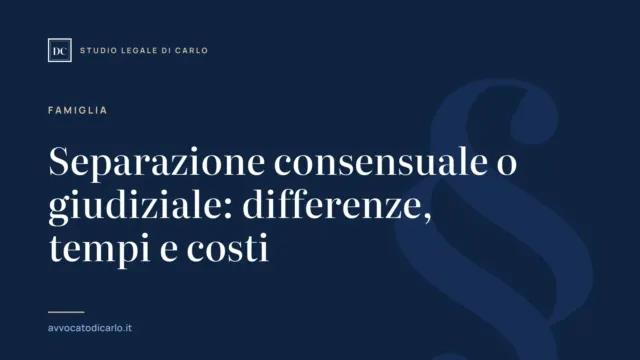 Separazione consensuale o giudiziale: differenze, tempi e costi
