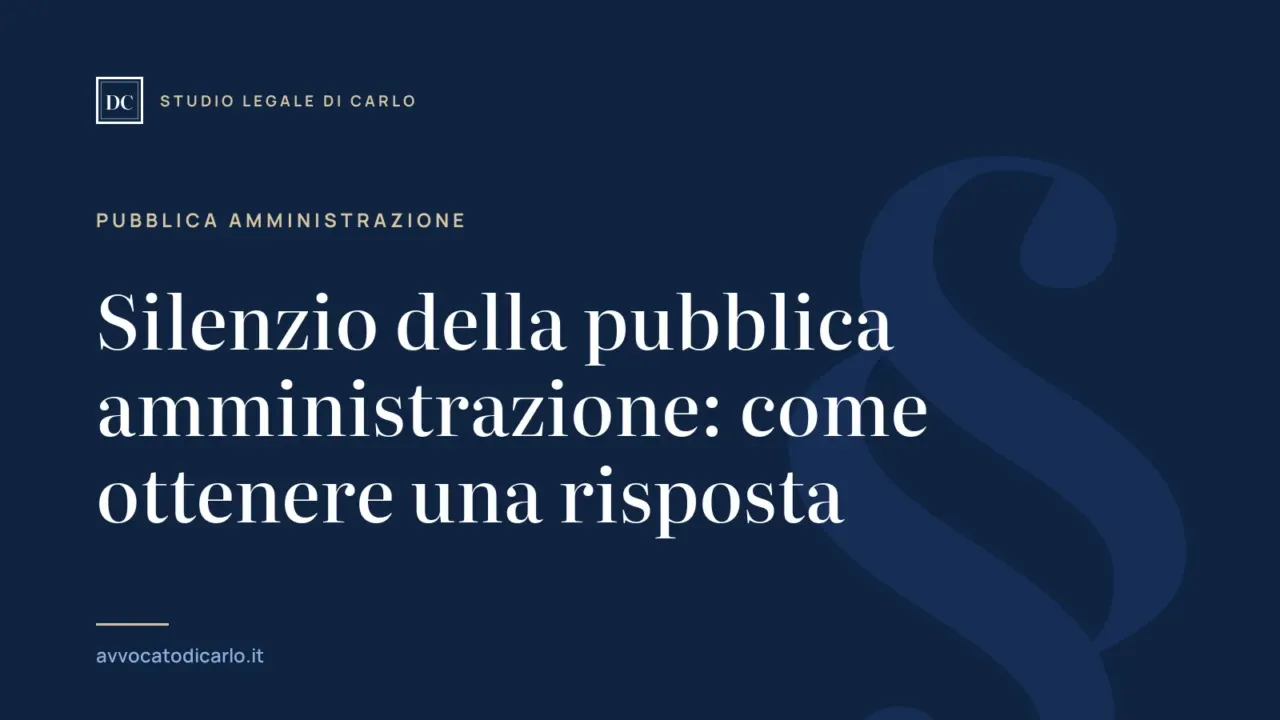 Silenzio della pubblica amministrazione: come ottenere una risposta