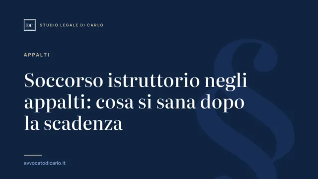 Soccorso istruttorio negli appalti: cosa si sana dopo la scadenza