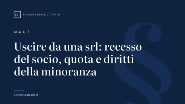 Uscire da una srl: recesso del socio, quota e diritti della minoranza