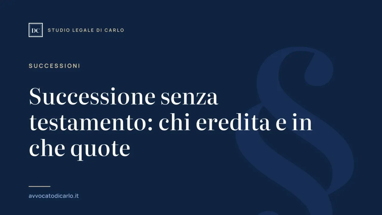Successione senza testamento: chi eredita e in che quote