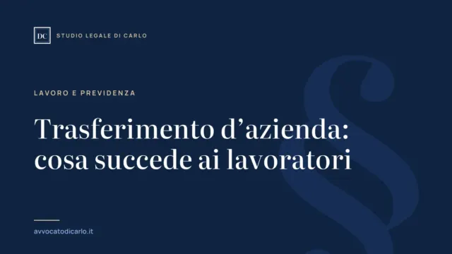 Trasferimento d’azienda: cosa succede ai lavoratori