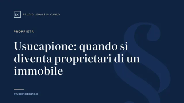 Usucapione: quando si diventa proprietari di un immobile